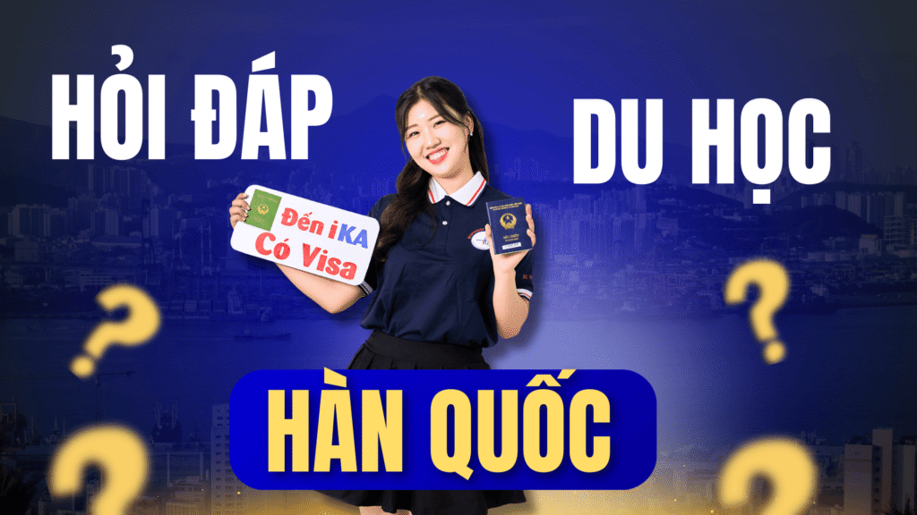 [Q&A] GIẢI ĐÁP TẤT TẦN TẬT THẮC MẮC DU HỌC HÀN QUỐC CHO HỌC SINH 2K8 - Hình 1