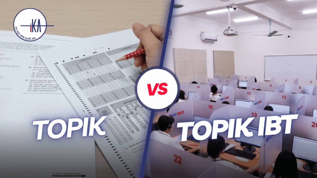 So sánh giữa TOPIK iBT và TOPIK thường – Nên chọn kỳ thi nào? - Hình 1